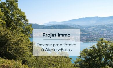 Conseil Immobilier Marché immobilier à Aix-les-Bains : Décryptage